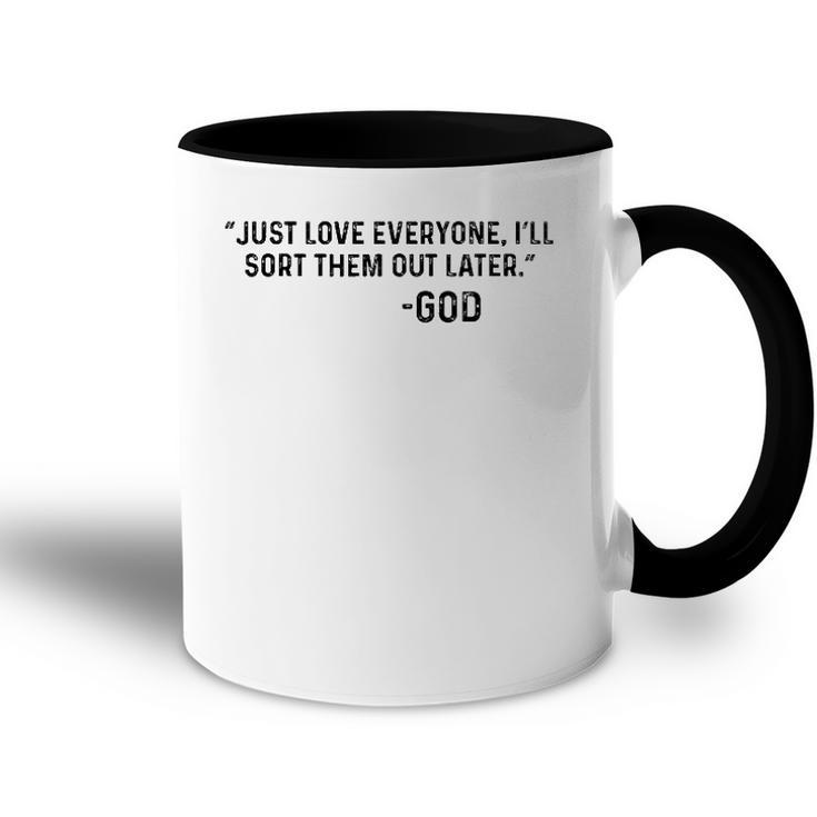 Just Love Everyone Ill Sort Them Out Later God Funny Accent Mug