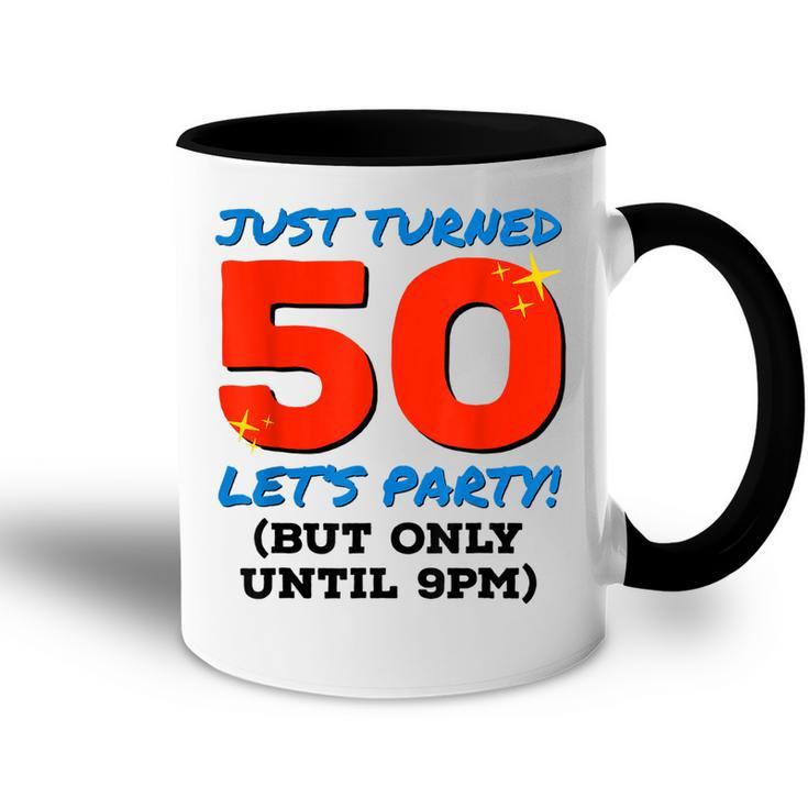 Just Turned 50 Party Until 9Pm Funny 50Th Birthday Gag Gift  V2 Accent Mug