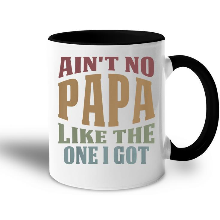 Kids Funny Aint No Papa Like The One I Got Sarcastic Saying  Accent Mug