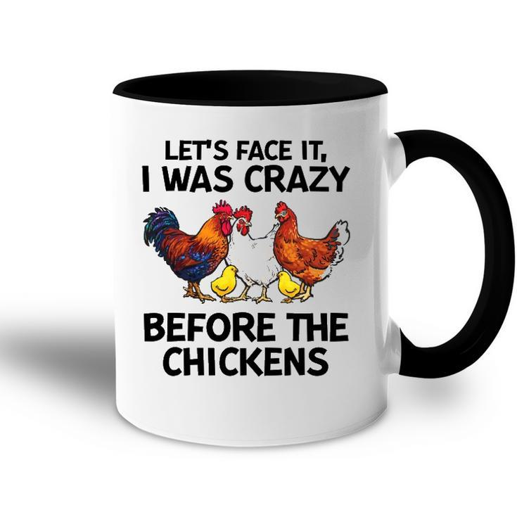 Lets Face It I Was Crazy Before The Chickens Lovers Accent Mug