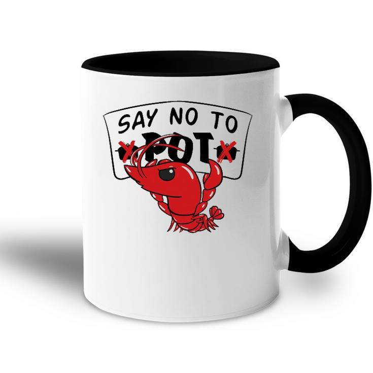 Louisiana Crawfish Boil Say No To Pot Men Women Accent Mug