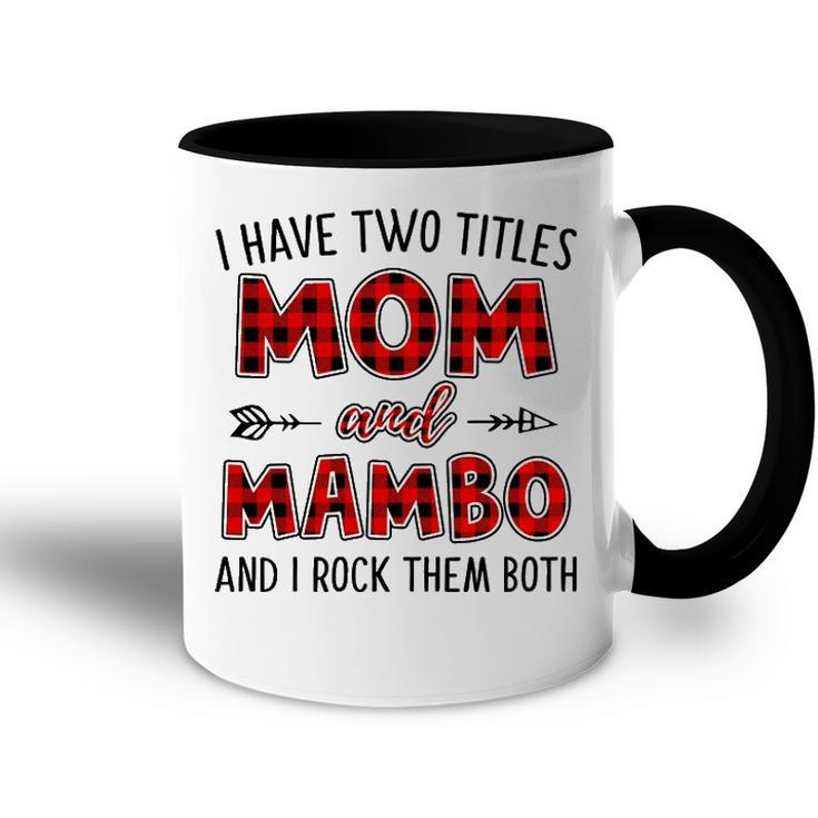 Mambo Grandma Gift   I Have Two Titles Mom And Mambo Accent Mug