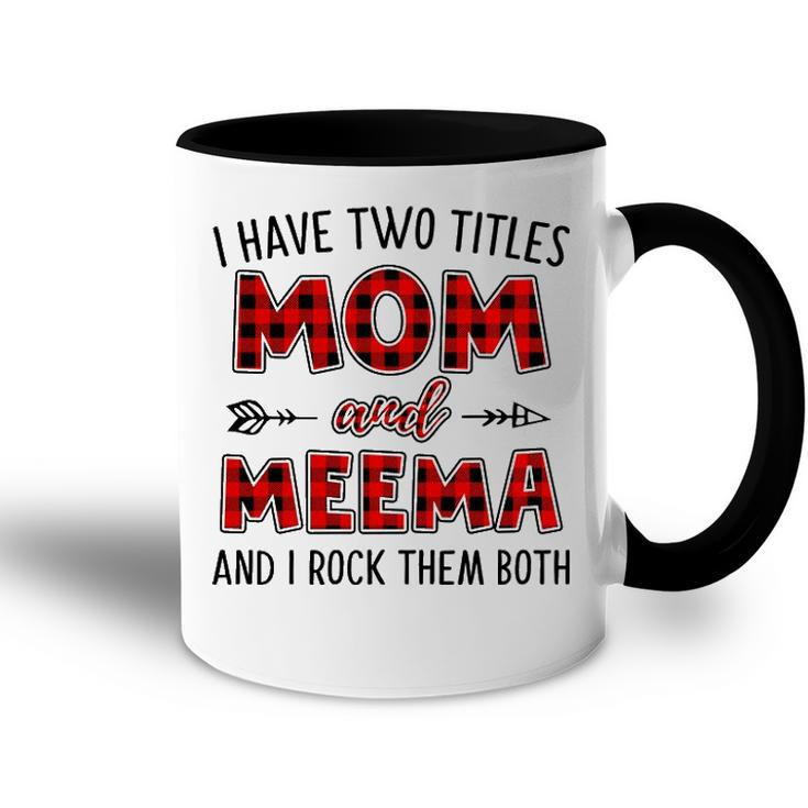Meema Grandma Gift   I Have Two Titles Mom And Meema Accent Mug