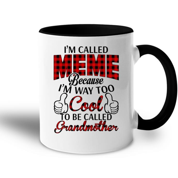 Meme Grandma Gift   Im Called Meme Because Im Too Cool To Be Called Grandmother Accent Mug