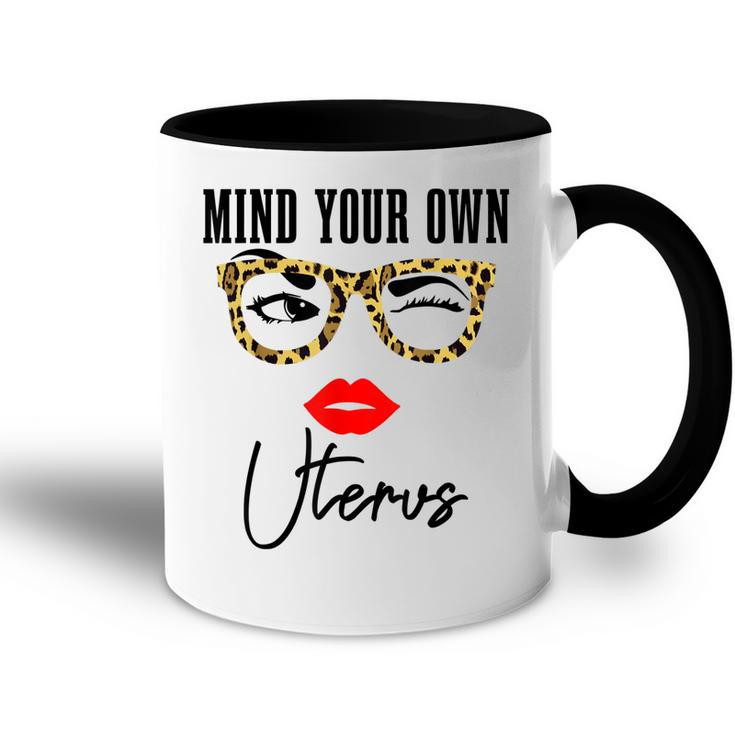 Mind Your Own Uterus Pro Choice Feminist Womens Rights  Accent Mug