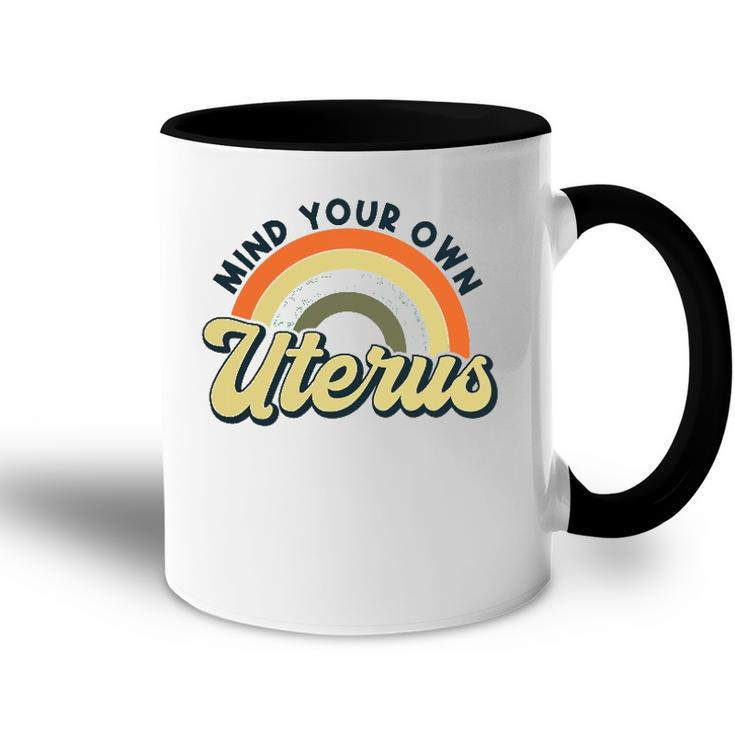 Mind Your Own Uterus  Rainbow My Uterus My Choice Accent Mug