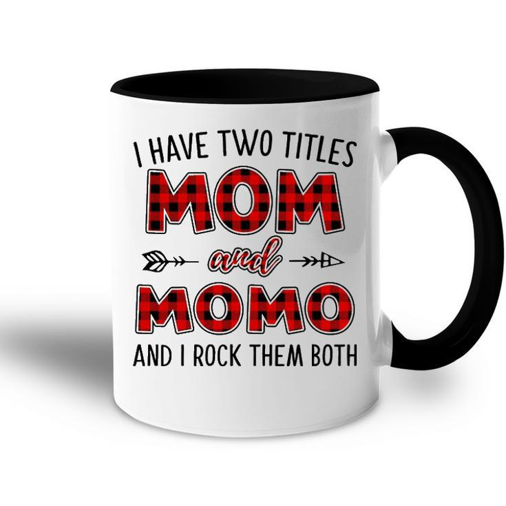 Momo Grandma Gift   I Have Two Titles Mom And Momo Accent Mug