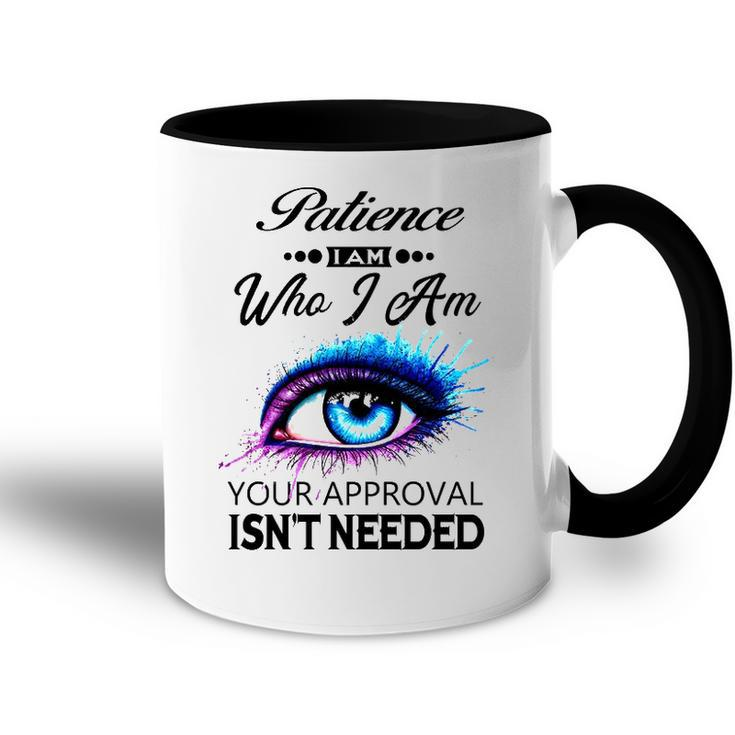 Patience Name Gift   Patience I Am Who I Am Accent Mug