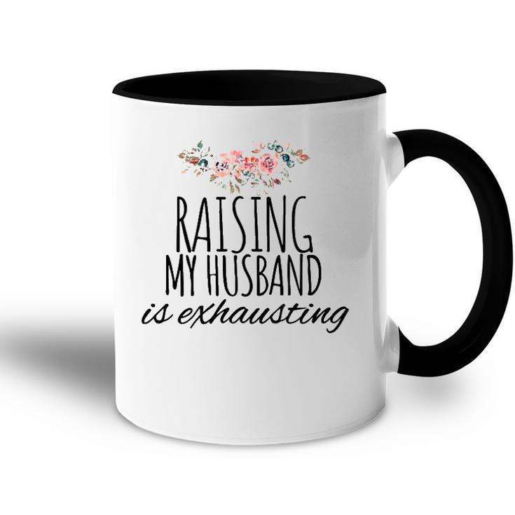 Raising My Husband Is Exhausting Funny Wife Joke Accent Mug
