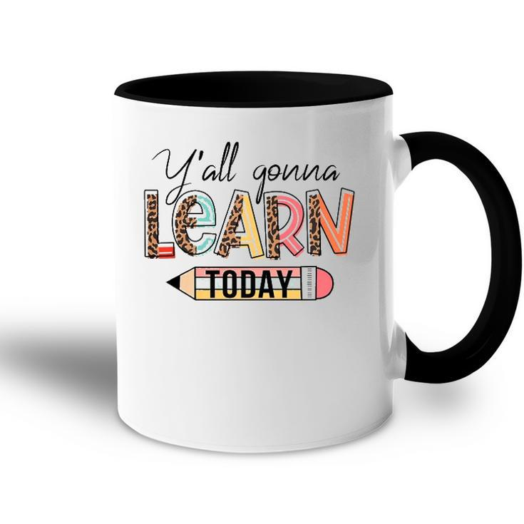 Teacher  First Day Of School Yall Gonna Learn Today  Accent Mug