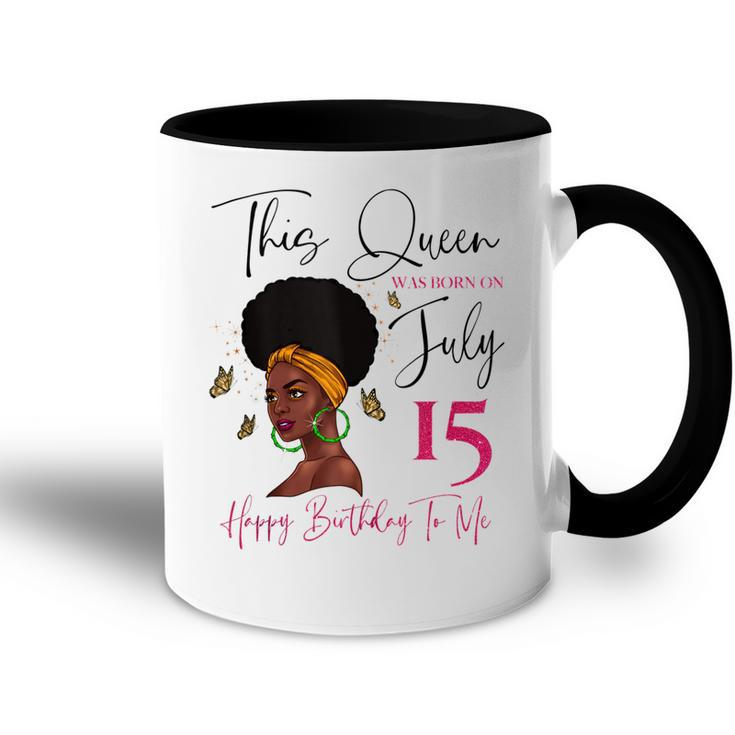This Queen Was Born On July 15 Happy Birthday To Me  Accent Mug