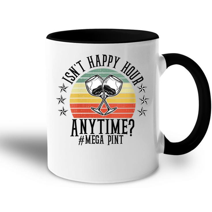 Womens Funny Isnt Happy Hour Anytime Sarcastic Megapint Wine  Accent Mug