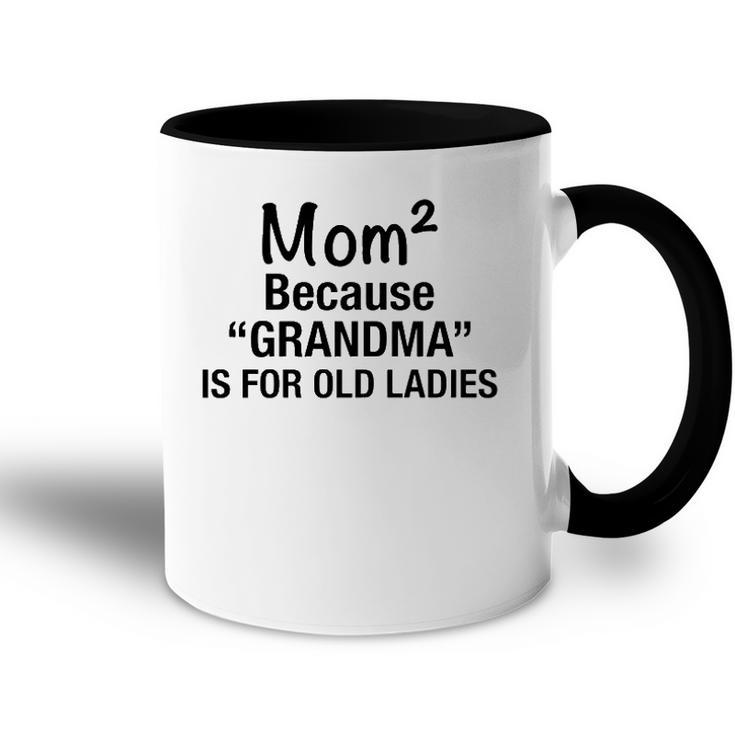 Womens Mom Squared Grandma Funny Gifts  Accent Mug