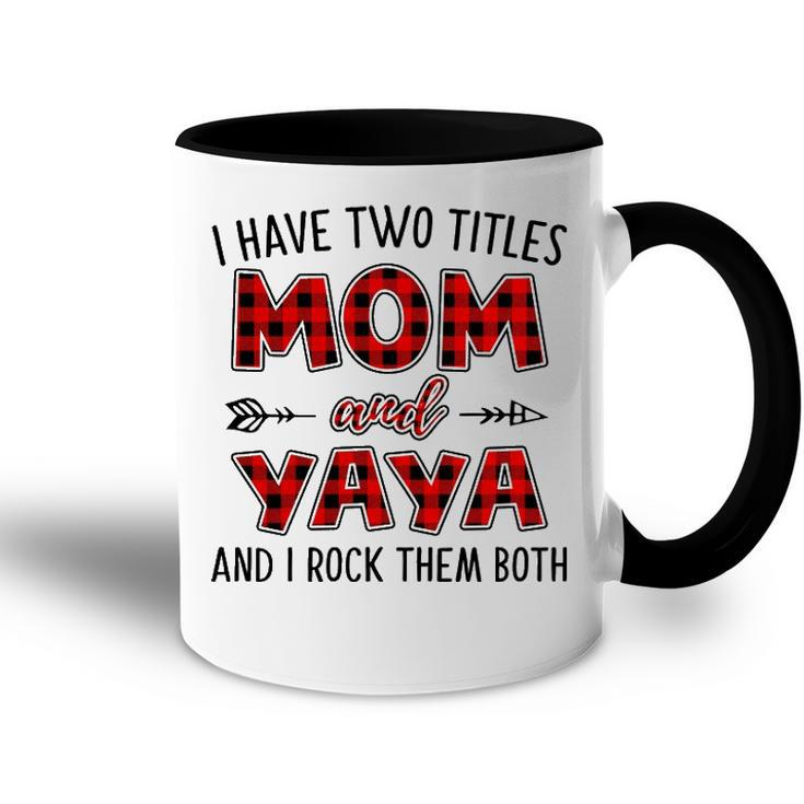 Yaya Grandma Gift   I Have Two Titles Mom And Yaya Accent Mug