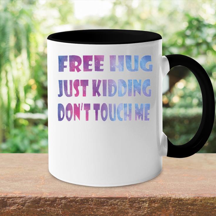 Free Hugs Just Kidding Dont Touch Me 641 Shirt Accent Mug