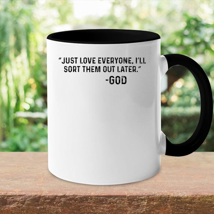 Just Love Everyone Ill Sort Them Out Later God Funny Accent Mug
