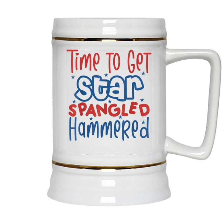 Funny Drunk 4Th Of July Time To Get Star Spangled Hammered  Ceramic Beer Stein