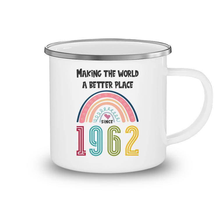 60 Birthday Making The World A Better Place Since 1962   Camping Mug