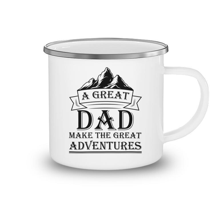 A Great Dad Make The Great Adventures Camping Mug