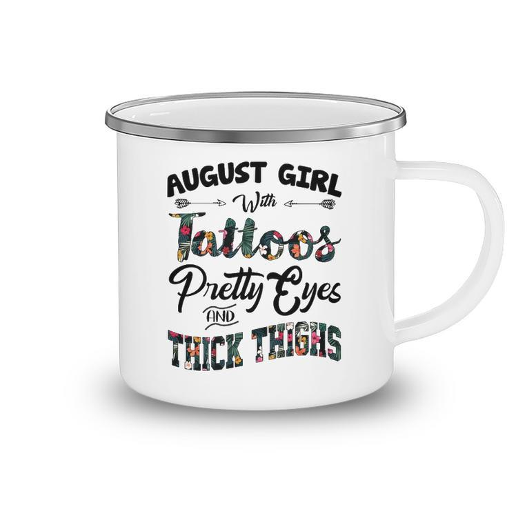 August Girl Gift   August Girl With Tattoos Pretty Eyes And Thick Thighs Camping Mug