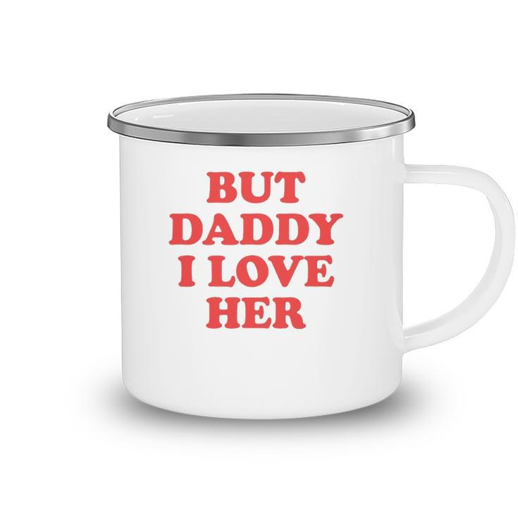 But Daddy I Love Her Camping Mug