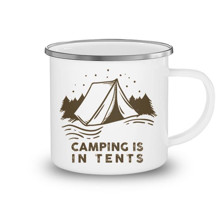 Camping Is In Tents  Camping Mug