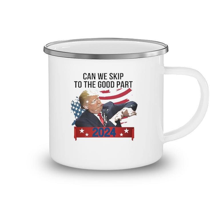 Can We Skip To The Good Part Funny Trendy Pro Trump 2024 Usa Flag Camping Mug