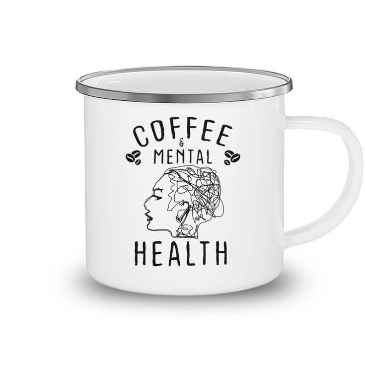 Coffee And Mental Health Camping Mug