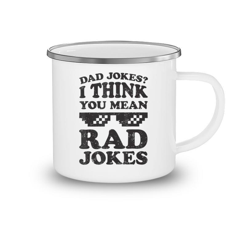 Dad Jokes I Think You Mean Rad Jokes Camping Mug