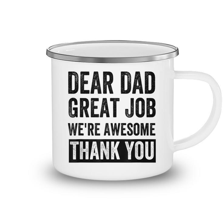 Dear Dad Great Job Were Awesome Thank You Father Quotes Dad  Camping Mug