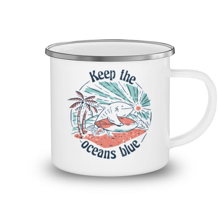 Environmentalist Keep The Oceans Blue Camping Mug