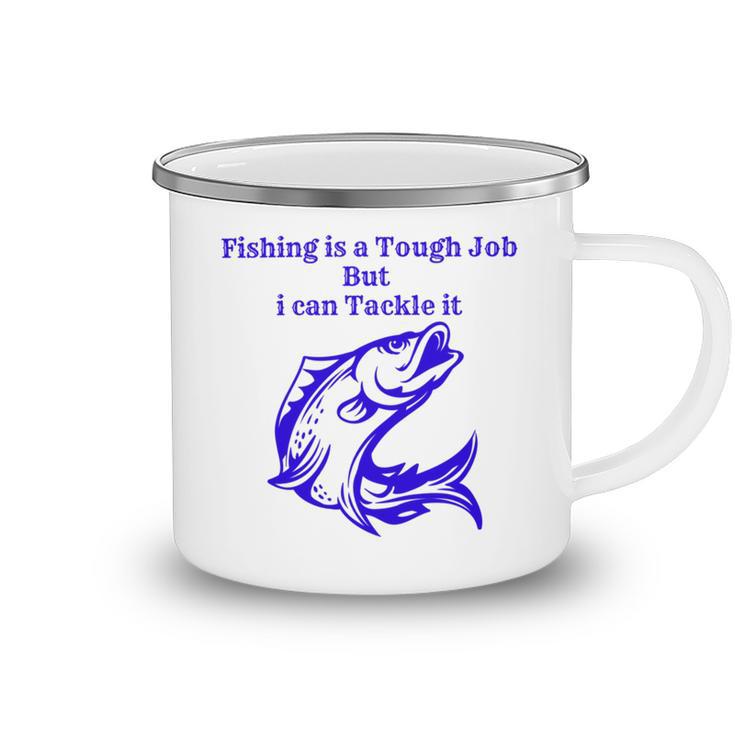 Fishing Is Tough Job But I Can Tackle It Fishing Svg Fishing Clipart Fish Png Fishing Cute Art Fishing Cricut Cute Svg Cut Files Svg Camping Mug