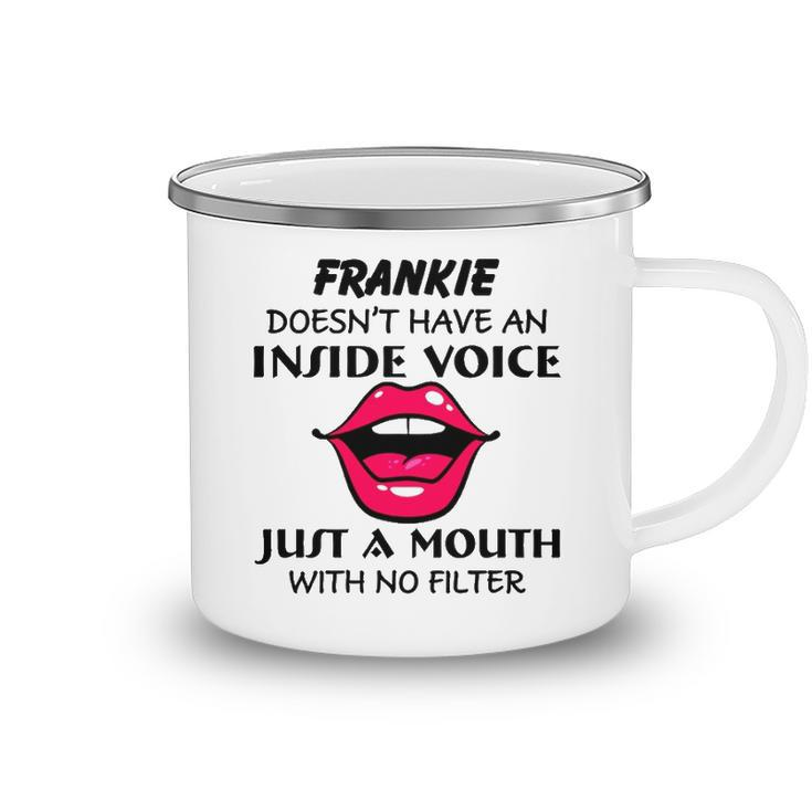 Frankie Name Gift   Frankie Doesnt Have An Inside Voice Camping Mug