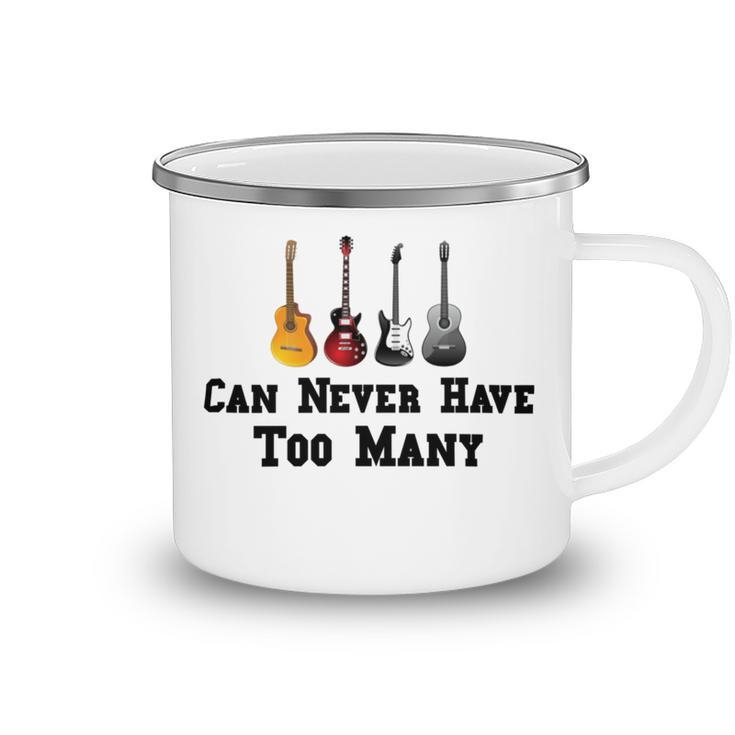 Funny Guitar Gift Funny Guitarist Gift Can Never Have Too Many Funny Gift For Guitarist Camping Mug