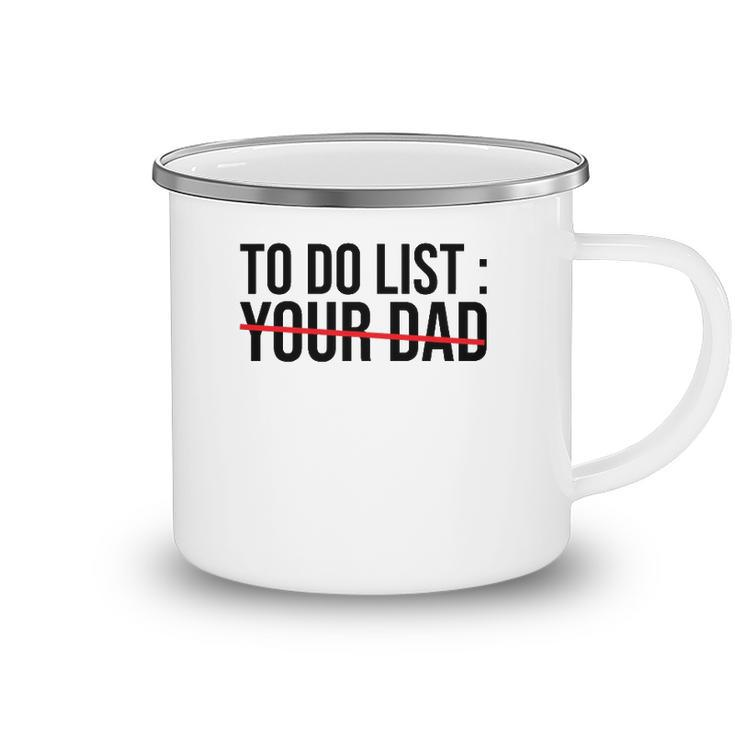 Funny To Do List Your Dad Sarcasm Sarcastic Saying Men Women Camping Mug