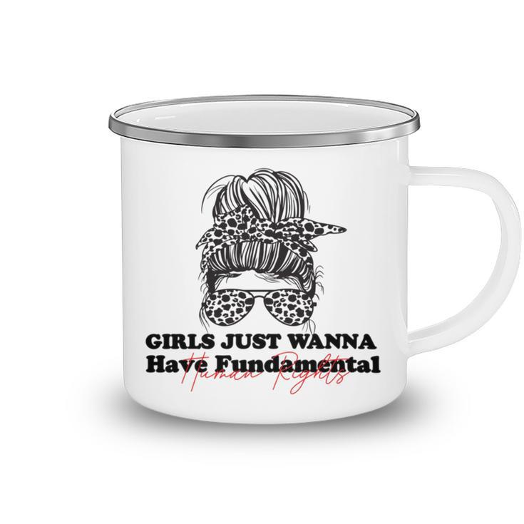 Girls Just Wanna Have Fundamental Human Rights Funny V3 Camping Mug