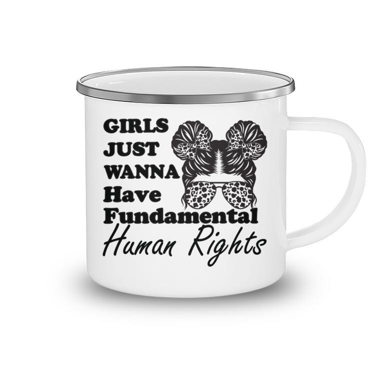 Girls Just Wanna Have Fundamental Human Rights Funny V4 Camping Mug