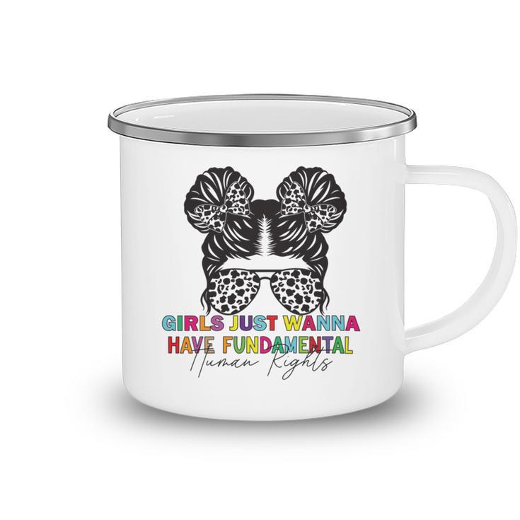 Girls Just Wanna Have Fundamental Human Rights Funny  V6 Camping Mug