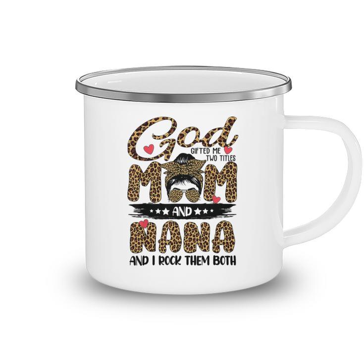 God Gifted Me Two Titles Mom And Nana Leopard Camping Mug