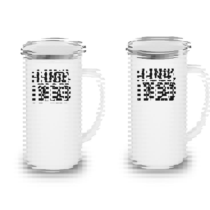 Hi Hungry Im Dad Father’S Day Camping Mug