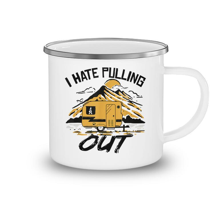 I Hate Pulling Out Funny Camping Rv Camper Travel  Camping Mug