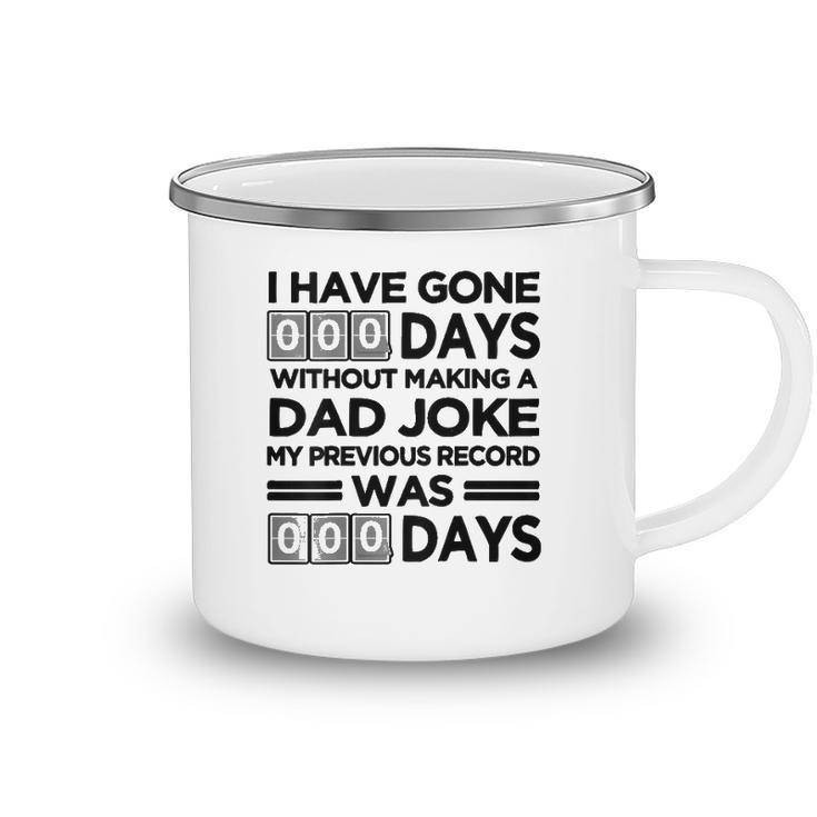 I Have Gone 0 Days Without Making A Dad Joke On Back Funny Camping Mug
