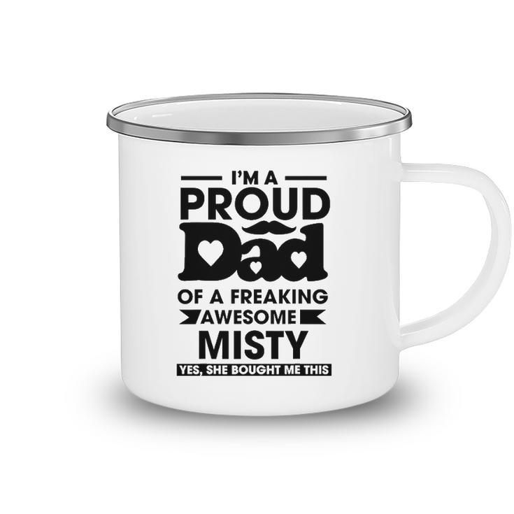 Im A Proud Dad Of A Freaking Awesome Misty Personalized Custom Camping Mug