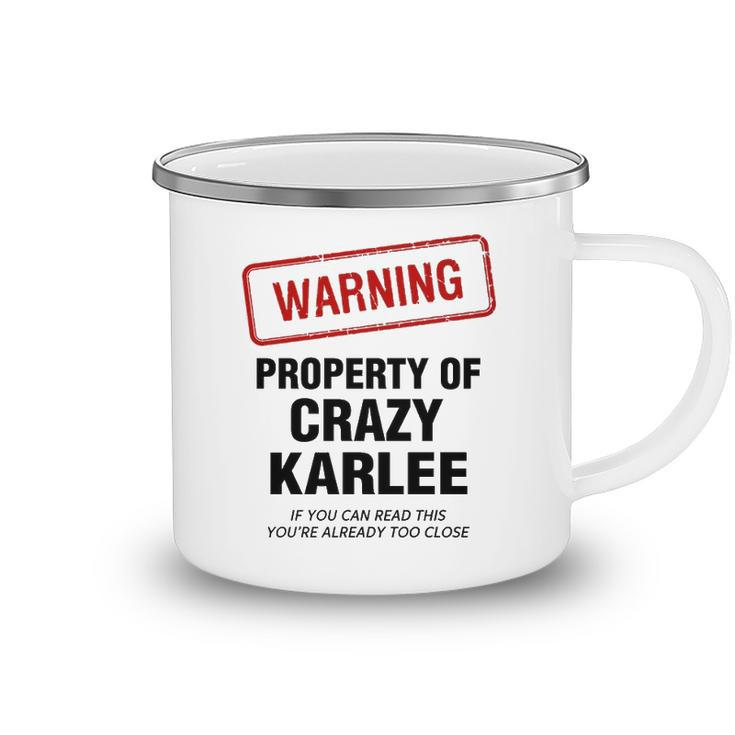 Karlee Name Gift   Warning Property Of Crazy Karlee Camping Mug