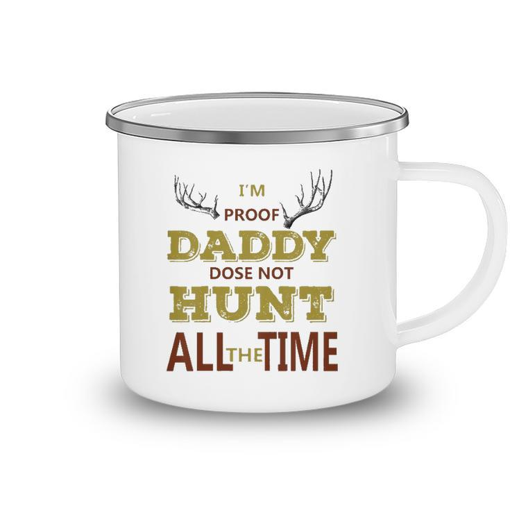 Kids Im Proof Daddy Does Not Hunt All The Time Funny Hunter Dad Camping Mug