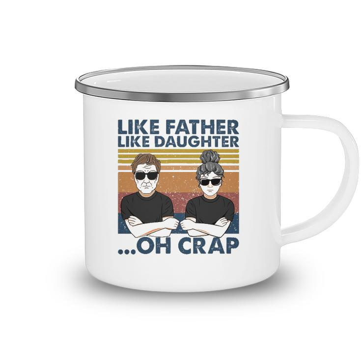 Like Father Like Daughter Oh Crap Perfect Dad And Daughter Camping Mug