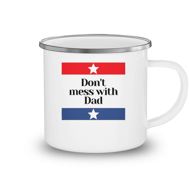 Mens Dont Mess With Dad Texas Dad Father Camping Mug