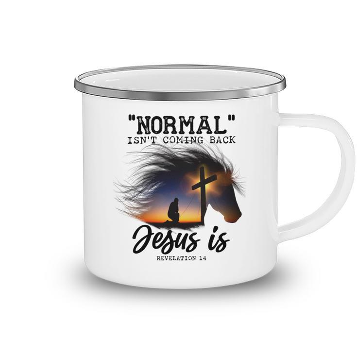 Normal Isnt Coming Back Jesus Is Revelation For Horse Lovers Camping Mug