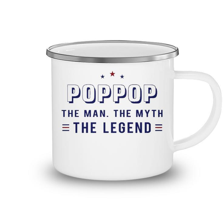 Pop Pop Grandpa Gift Pop Pop The Man The Myth The Legend V3 Camping Mug
