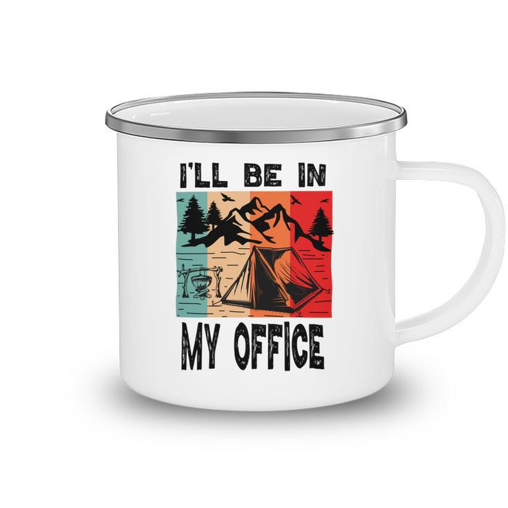 Premium Ill Be In My Office - Camping Camping Mug